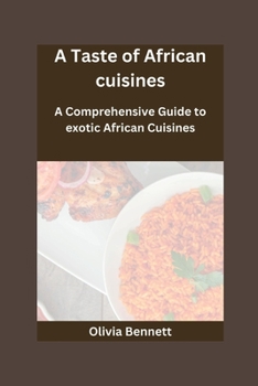 Paperback A Taste of Africa Cuisine: A Comprehensive Guide to exotic African Cuisines" Book