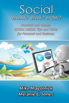 Paperback Social What Why How: Practical and Usable Social Media Tips and Tricks Book