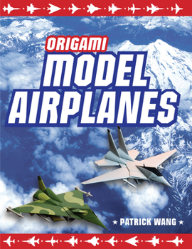 Hardcover Origami Model Airplanes: Create Amazingly Detailed Model Airplanes Using Basic Origami Techniques!: Origami Book with 23 Designs & Plane Histories Book