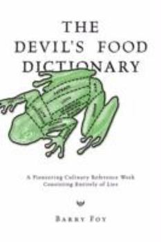 Paperback The Devil's Food Dictionary: A Pioneering Culinary Reference Work Consisting Entirely of Lies Book