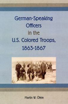 German-Speaking Officers in the U.S. Colored Troops, 1863-1867 - Book  of the New Perspectives on the History of the South