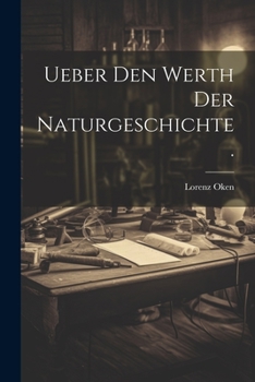 Paperback Ueber den Werth der Naturgeschichte. [German] Book
