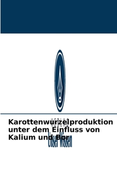 Paperback Karottenwurzelproduktion unter dem Einfluss von Kalium und Bor [German] Book