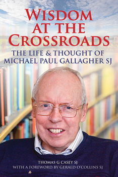 Paperback Wisdom at the Crossroads: The Life and Thought of Michael Paul Gallagher Book