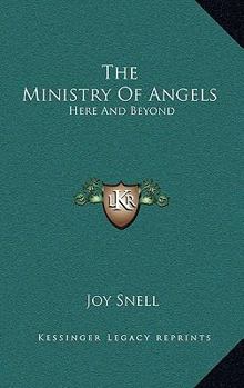 Hardcover The Ministry Of Angels: Here And Beyond Book