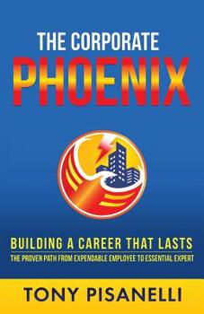 Paperback The Corporate Phoenix: Building a Career That Lasts Book