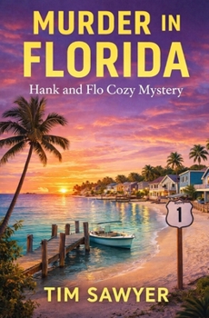 Murder in Florida: Hank and Flo Cozy Mystery (Hank and Flo Route 1 Cozy Mystery)