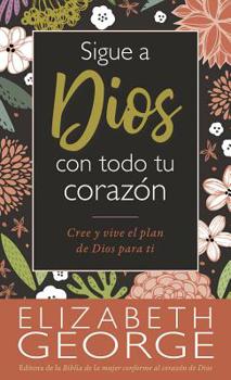 Paperback Sigue a Dios Con Todo Tu Corazón [Spanish] Book