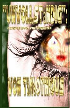 Paperback "Unvollstandig": : Die 2. Buch der Gedichte von Timothious [German] Book