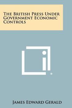 Paperback The British Press Under Government Economic Controls Book