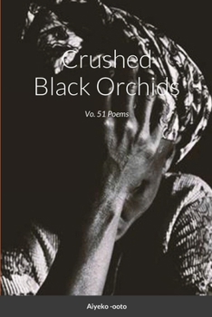 Paperback Crushed Black Orchids: Vo. 51 Poems Book