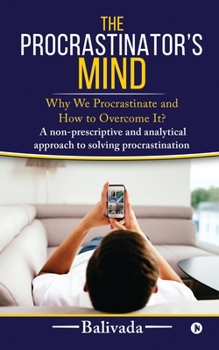 Paperback The Procrastinator's Mind: Why We Procrastinate and How to Overcome It? Book