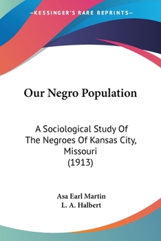 Paperback Our Negro Population: A Sociological Study Of The Negroes Of Kansas City, Missouri (1913) Book