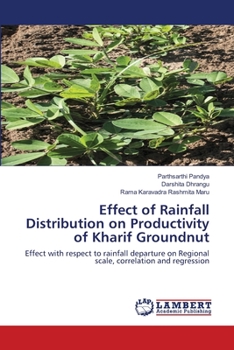 Paperback Effect of Rainfall Distribution on Productivity of Kharif Groundnut Book