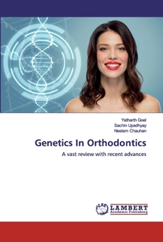 Genetics In Orthodontics: A vast review with recent advances