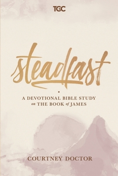 Paperback Steadfast: A Devotional Bible Study on the Book of James Book