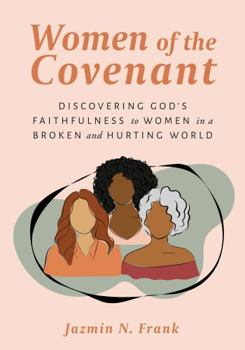 Paperback Women of the Covenant: Discovering God's Faithfulness to Women in a Broken and Hurting World Book