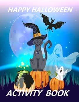 Happy Halloween Activity Book: Great Gift Children, Counting , Matching Game , Coloring Page , Wordsearch , Soduko , Maze , For Kids Ages 4-8 ( 106 Pages - 8.5*11)