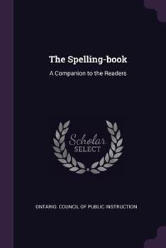 Paperback The Spelling-Book: A Companion to the Readers Book