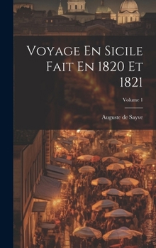 Hardcover Voyage En Sicile Fait En 1820 Et 1821; Volume 1 [French] Book