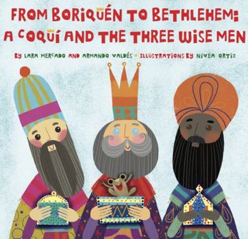 Hardcover From Boriquén to Bethlehem: A Coquí and the Three Wise Men Book