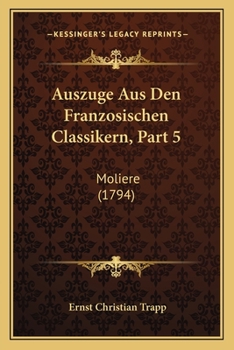 Paperback Auszuge Aus Den Franzosischen Classikern, Part 5: Moliere (1794) [German] Book