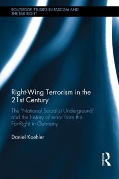 Hardcover Right-Wing Terrorism in the 21st Century: The 'National Socialist Underground' and the History of Terror from the Far-Right in Germany Book