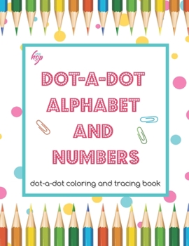 Paperback DOT-a-DOT ALPHABET and NUMBERS: dot-a-dot coloring and tracing book