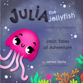 Paperback Julia the Jellyfish: Overcoming Adversity Book