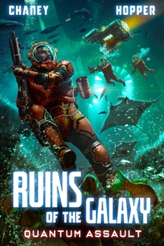 Quantum Assault: A Military Scifi Epic (Ruins of the Galaxy) - Book #8 of the Ruins of the Galaxy