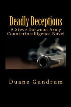 Paperback Deadly Deceptions: A Steve Darwood Army Counterintelligence Novel Book