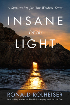 Hardcover Insane for the Light: A Spirituality for Our Wisdom Years Book