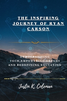 Paperback Surprising Journey of Ryan Carson: Democratizing Tech Empowering Dreams and Redefining Education [Large Print] Book