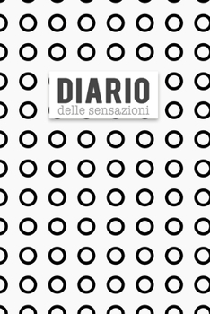 Diario delle Sensazioni: Per gestire le tue ansie e paure con consapevolezza. Con tabella di monitoraggio delle abitudini e pagine diario. (Italian Edition)