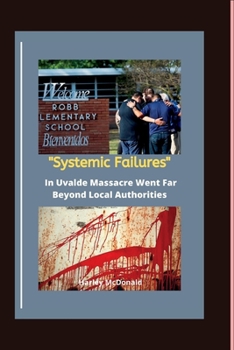 Paperback Systemic Failures In Uvalde Massacre Went Far Beyond Local Authorities Book