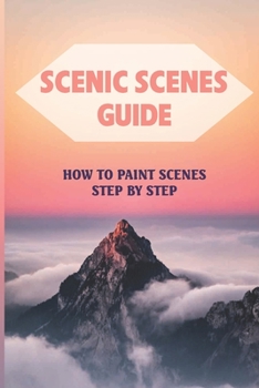 Paperback Scenic Scenes Guide: How To Paint Scenes Step By Step: Beautiful Scenery Painting Easy Book