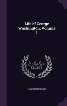 Hardcover Life of George Washington, Volume 1 Book