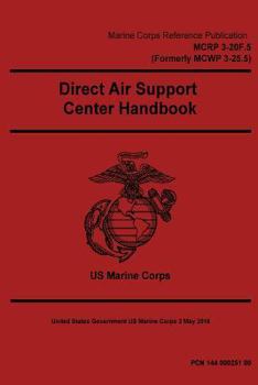 Paperback Marine Corps Reference Publication MCRP 3-20F.5 (Formerly MCWP 3-25.5) Direct Air Support Center Handbook 2 May 2016 Book