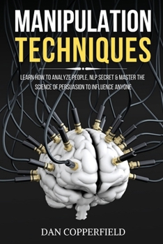 Paperback Manipulation Techniques: Learn How to Analyze People, NLP Secret & Master the Science of Persuasion to Influence Anyone Book