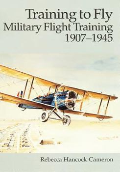 Paperback Training to Fly: Military Flight Training, 1907 - 1945 Book