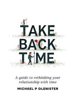 Paperback Take Back Time: A guide to rethinking your relationship with time Book
