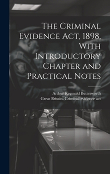 Hardcover The Criminal Evidence act, 1898, With Introductory Chapter and Practical Notes Book