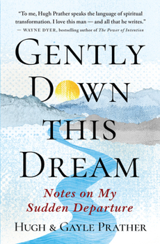 Paperback Gently Down This Dream: Notes on My Sudden Departure Book