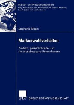 Paperback Markenwahlverhalten: Produkt-, Persönlichkeits- Und Situationsbezogene Determinanten [German] Book