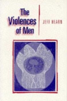 Paperback The Violences of Men: How Men Talk about and How Agencies Respond to Men&#8242;s Violence to Women Book