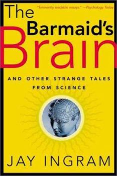 Paperback The Barmaid's Brain: And Other Strange Tales from Science Book