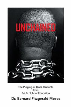 Paperback Unchained: The Purging of Black Students from Public School Education Book