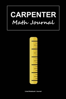 Paperback Carpenter math journal: Blank lined notebook for writing measurements - Carpenters gift diary Book