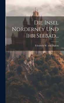 Hardcover Die Insel Norderney Und Ihr Seebad... [German] Book