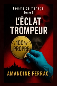 Femme de Ménage - Tome 2 : L'Éclat Trompeur: Les ombres ne meurent jamais. (French Edition)